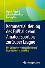 Die Kommerzialisierung des Fußballs vom Amateursport bis zur Super League