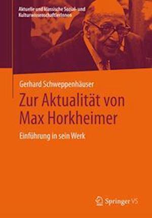 Zur Aktualitat von Max Horkheimer