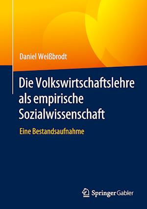 Die Volkswirtschaftslehre als empirische Sozialwissenschaft