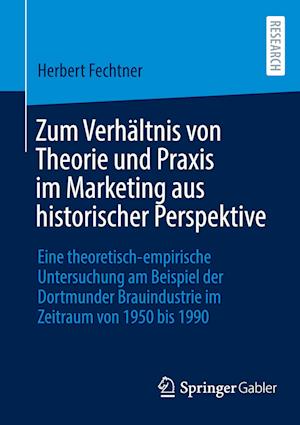 Zum Verhältnis von Theorie und Praxis im Marketing aus historischer Perspektive