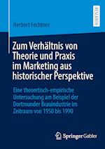 Zum Verhaltnis von Theorie und Praxis im Marketing aus historischer Perspektive