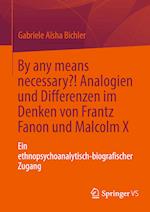 By any means necessary? - Analogien und Differenzen im Denken von Frantz Fanon und Malcolm X