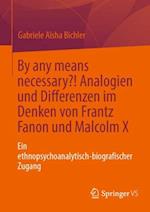 By any means necessary?! Analogien und Differenzen im Denken von Frantz Fanon und Malcolm X