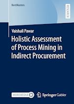 Holistic Assessment of Process Mining in Indirect Procurement