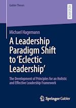 A Leadership Paradigm Shift to ‘Eclectic Leadership’