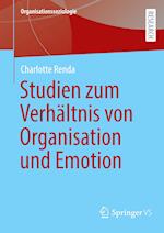 Studien zum Verhältnis von Organisation und Emotion