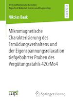 Mikromagnetische Charakterisierung des Ermüdungsverhaltens und der Eigenspannungsrelaxation tiefgebohrter Proben des Vergütungsstahls 42CrMo4