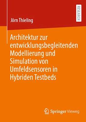 Architektur zur entwicklungsbegleitenden Modellierung und Simulation von Umfeldsensoren in Hybriden Testbeds