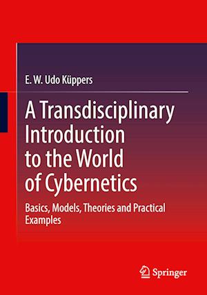 A Transdisciplinary Introduction to the World of Cybernetics