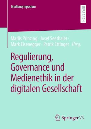 Regulierung, Governance und Medienethik in der digitalen Gesellschaft