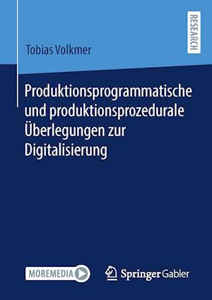 Produktionsprogrammatische und produktionsprozedurale Überlegungen zur Digitalisierung