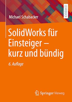 SolidWorks für Einsteiger ? kurz und bündig