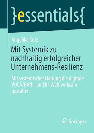 Mit Systemik zu nachhaltig erfolgreicher Unternehmens-Resilienz