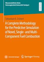 A Complete Methodology for the Predictive Simulation of Novel, Single- and Multi-Component Fuel Combustion