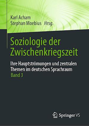 Soziologie der Zwischenkriegszeit. Ihre Hauptströmungen und zentralen Themen im deutschen Sprachraum