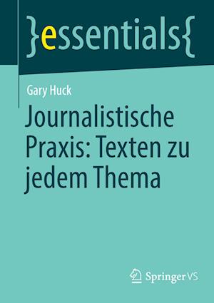 Journalistische Praxis: Texten zu jedem Thema