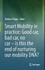 Smart Mobility in practice: Good car, bad car, no car – is this the end of nurturing our mobility DNA?