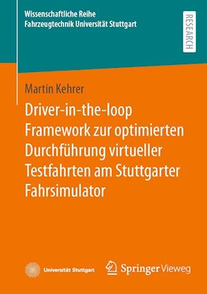 Driver-in-the-loop Framework zur optimierten Durchführung virtueller Testfahrten am Stuttgarter Fahrsimulator