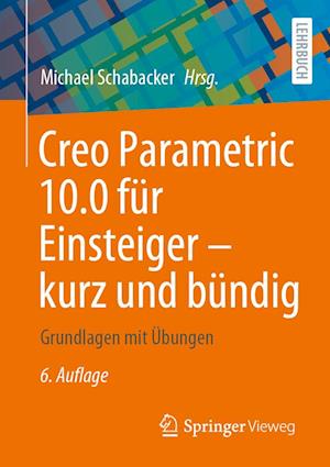 Creo Parametric 10.0 für Einsteiger ¿ kurz und bündig