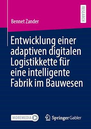 Entwicklung einer adaptiven digitalen Logistikkette für eine intelligente Fabrik im Bauwesen