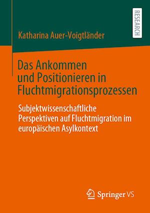 Das Ankommen und Positionieren in Fluchtmigrationsprozessen