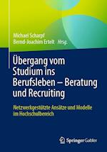 Übergang vom Studium ins Berufsleben - Beratung und Recruiting Netzwerkgestützte Ansätze und Modelle im Hochschulbereich