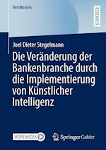 Die Veränderung der Bankenbranche durch die Implementierung von Künstlicher Intelligenz