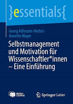 Selbstmanagement und Motivation für Wissenschaftler*innen ¿ Eine Einführung