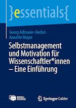 Selbstmanagement und Motivation für Wissenschaftler*innen - Eine Einführung