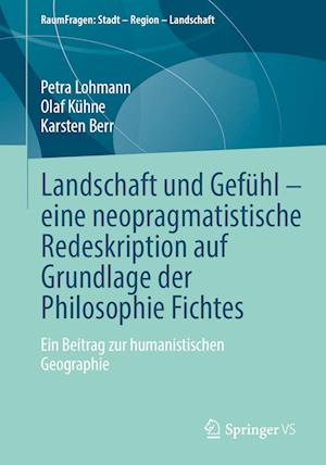 Landschaft und Gefühl - eine neopragmatistische Redeskription auf Grundlage der Philosophie Fichtes