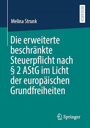 Die erweiterte beschränkte Steuerpflicht nach § 2 AStG im Licht der europäischen Grundfreiheiten