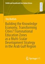 Building the Knowledge Economy, Transforming Cities? Transnational Education Zones as a Multi-Scalar Development Strategy in the Arab Gulf Region