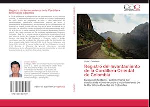 Registro del levantamiento de la Cordillera Oriental de Colombia