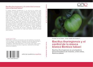 Bacillus Thuringiensis y El Control de La Mosca Blanca Bemisia Tabaci