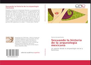 Sexuando la historia de la arqueología mexicana