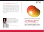 Trichoderma y Bacillus para el Control de Antracnosis en Mango