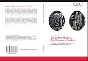 Alejandro Magno. Apotheosis y Paideia