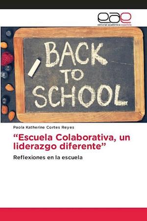 ¿Escuela Colaborativa, un liderazgo diferente¿