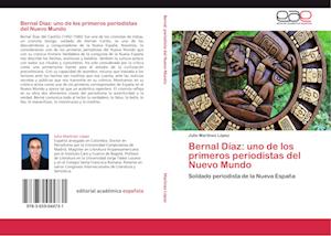 Bernal Díaz: uno de los primeros periodistas del Nuevo Mundo