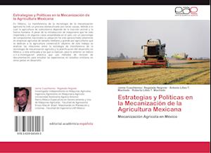 Estrategias y Políticas en la Mecanización de la Agricultura Mexicana