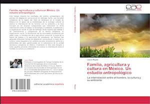 Familia, agricultura y cultura en México. Un estudio antropológico