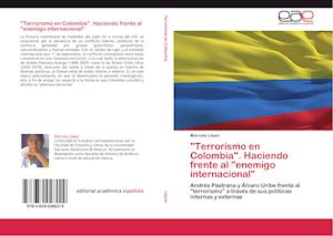 "Terrorismo en Colombia". Haciendo frente al "enemigo internacional"