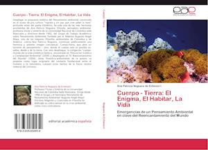 Cuerpo - Tierra: El Enigma, El Habitar, La Vida