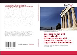 La incidencia del contrato de arrendamiento del derecho romano en la legislación colombiana