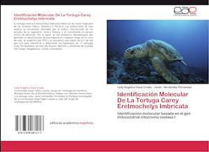 Identificación Molecular De La Tortuga Carey Eretmochelys Imbricata