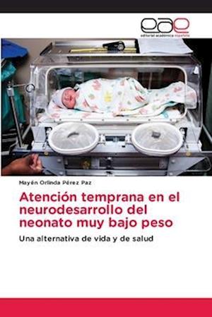 Atención temprana en el neurodesarrollo del neonato muy bajo peso