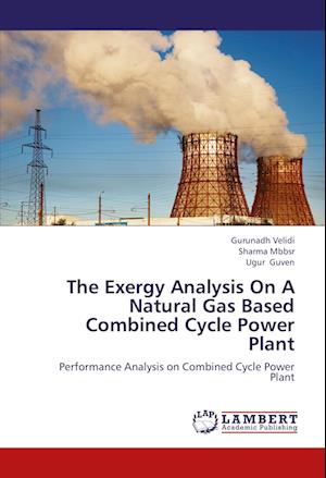 The Exergy Analysis On A Natural Gas Based Combined Cycle Power Plant