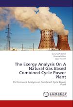 The Exergy Analysis On A Natural Gas Based Combined Cycle Power Plant