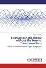 Electromagnetic Theory without the Lorentz Transformations