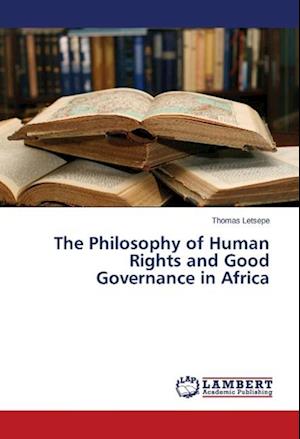 The Philosophy of Human Rights and Good Governance in Africa